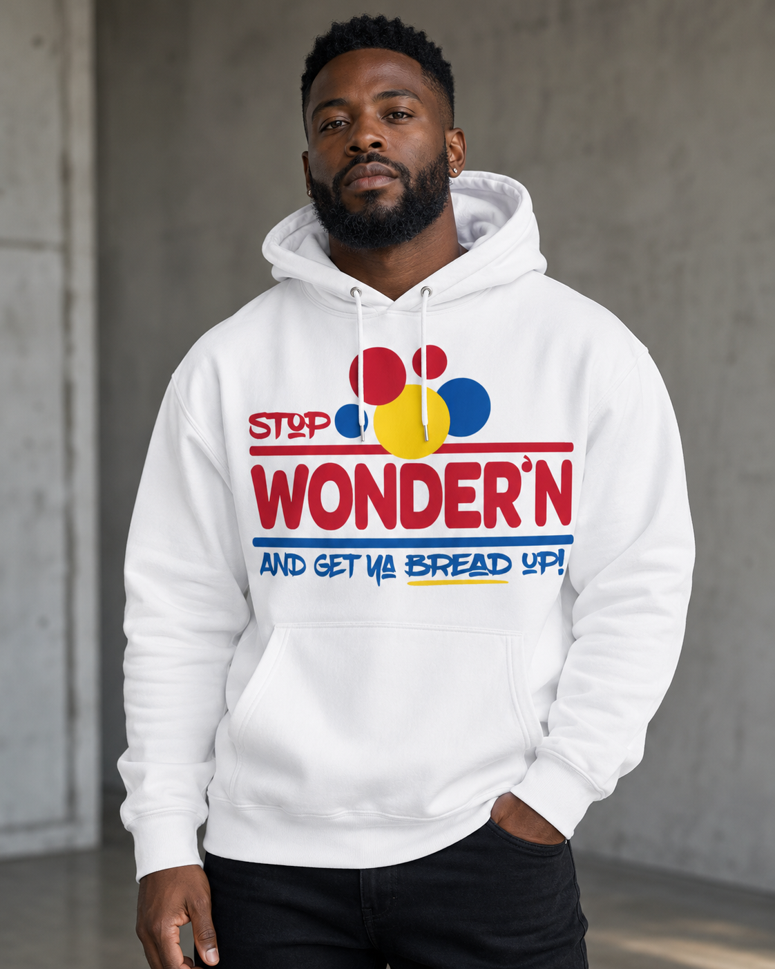 Stop Wonder’n & Get Ya Bread Up Graphic Hoodie