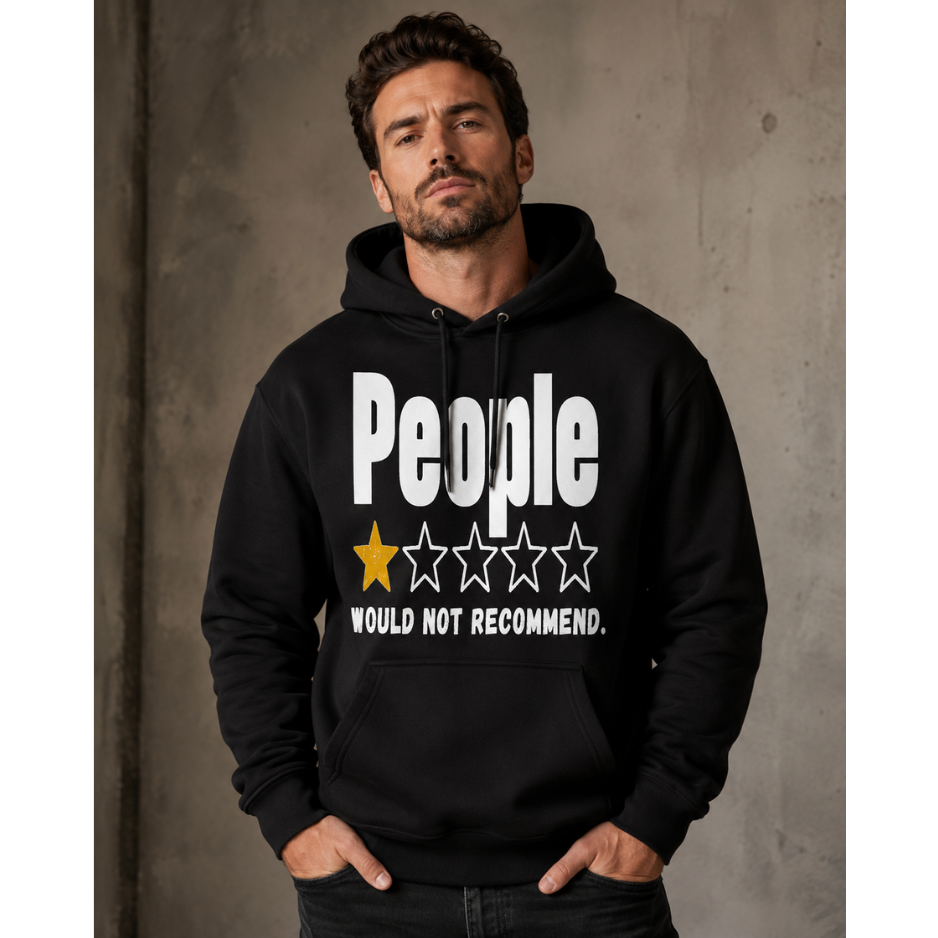 People Would Not Recommend Funny Graphic Hoodie