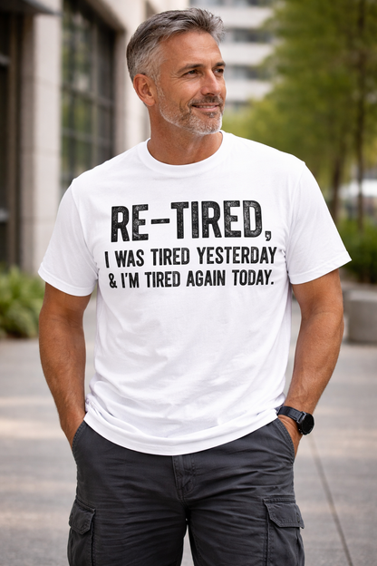 Re-Tired Funny T-Shirt | I Was Tired Yesterday & I’m Tired Again Today Shirt
