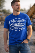 Blue Collar American T-Shirt – Dirty Hands Earned Money Working Class Shirt
